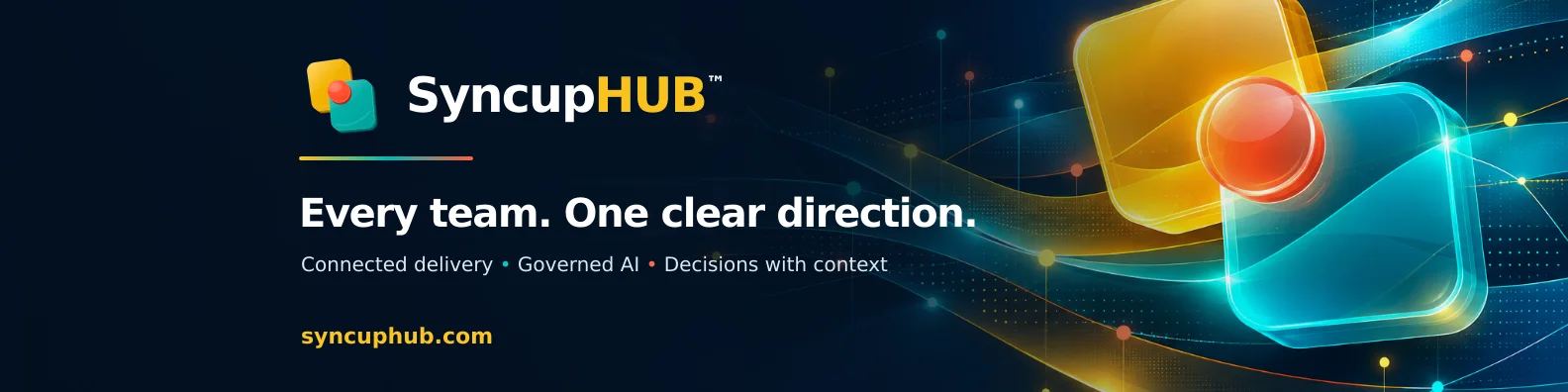 SyncupHUB. Every team. One clear direction. Connected delivery, governed AI, decisions with context.
